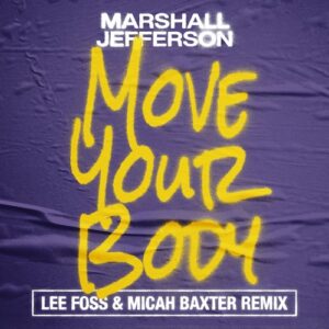 Marshall Jefferson - Move Your Body (Lee Foss & Micah Baxter Remix) [0196762025457]