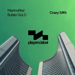 MartinoResi, Bufalo GoLD - Crazy S#it [PLAYERS03]