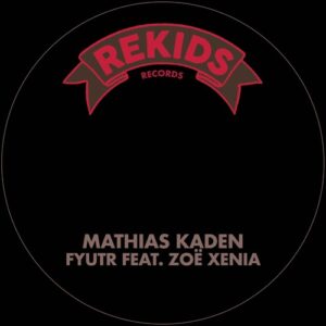 Mathias Kaden, Zoe Xenia - Fyutr [REKIDS282]