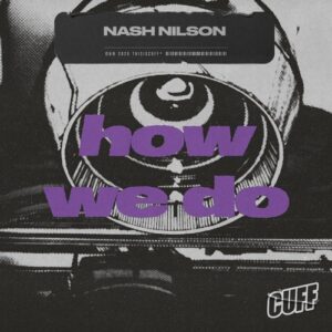 Nash Nilson - How We Do [CUFF380]