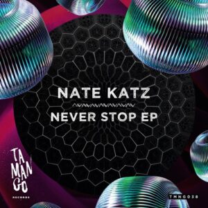 Nate Katz - Never Stop EP [TMNG038]