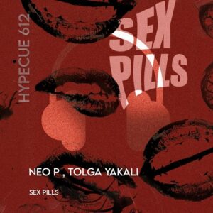 Neo P, TOLGA YAKALI - Sex Pills [HYPECUE612]