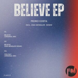 Pedro Costa - Believe EP [FLM013]