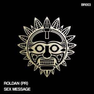Roldan (PR) - Sex Message [BR003]