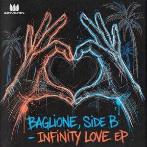 SIDE B, Baglione - Infinity Love EP [WT561]