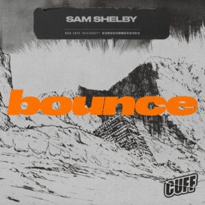 Sam Shelby - Bounce [CUFF379]