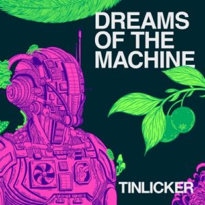Tinlicker, Hero Baldwin - Dreams Of The Machine [PIASE0176DA]
