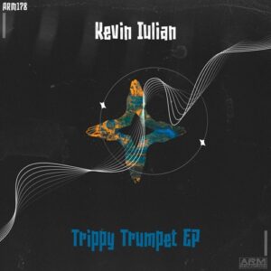 kevin iulian - Trippy Trumpet EP [ARM178]
