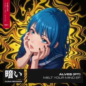ALVES (PT) - Melt Your Mind EP [KURAI091B]
