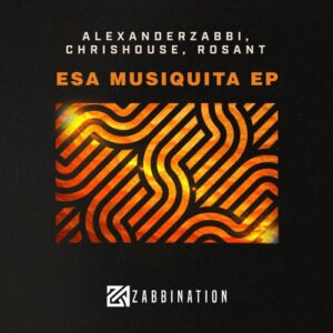 Alexander Zabbi, ChrisHouse, Rosant - Esa Musiquita EP [ZABOO66]