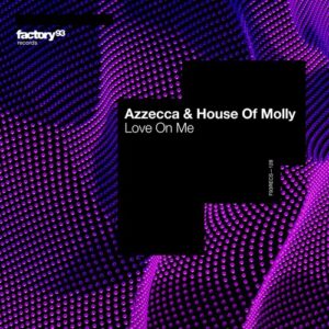 Azzecca, House Of Molly - Love On Me [F93RECS128B]