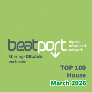 Beatport Top 100 House March 2026