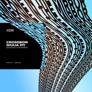 Crossbow, GIULIA (IT) - Someone in the Mirror [CODEX318]