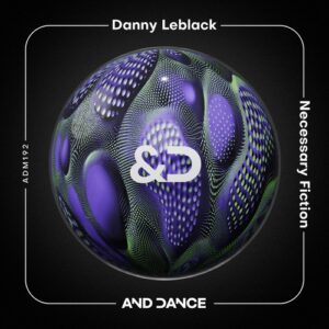 Danny Leblack - Necessary Fiction (Extended Mix) [ADM192]