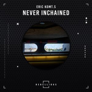 ERIC KOMT.S - Never Inchained [RBD406]