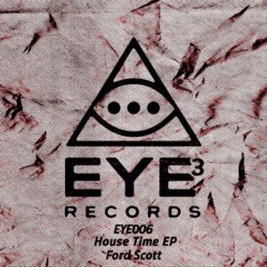 Ford Scott - House Time [EYE006]