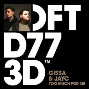 GISSA, JayC (NL) - Too Much For Me - Extended Mix [DFTD773D4]
