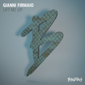 Gianni Firmaio - Lift Me Up [BANDIDOS112]