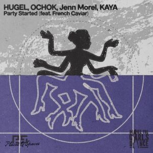 Hugel, Jenn Morel, Ochok, KAYA (US), French Caviar - Party Started [BTPRT370961]