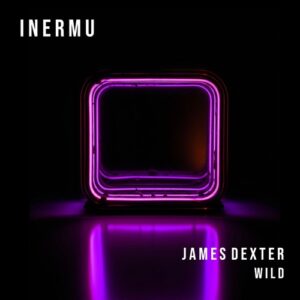James Dexter - Wild [INERMU060DJ]