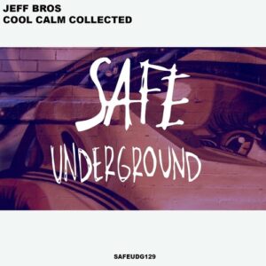 Jeff Bros - Cool Calm Collected [SAFEUDG129]
