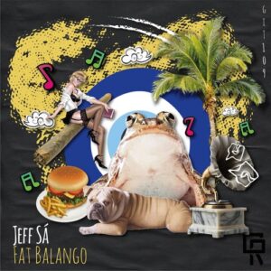Jeff Sá - Fat Balango [GIT109]