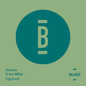 Joe Miller & Amháin - Yggdrasil [BALANCE072EP]