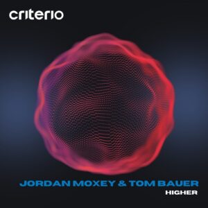 Jordan Moxey, Tom Bauer - Higher [CM41]