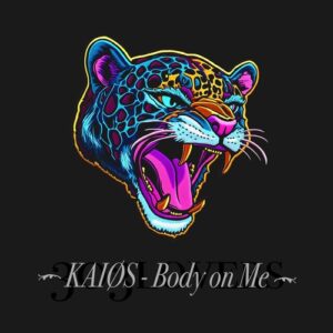 KAIOS - Body on Me [303L2609]