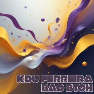Kdu Ferreira - Bad Btch [3236134]