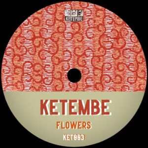 Ketembe - The Flowers [KET003]