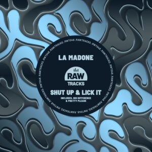 La Madone - Shut Up & Lick It [RWT048]