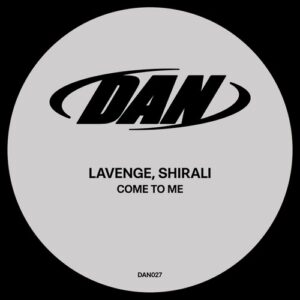 Lavenge, Shirali - Come to Me [DAN027]