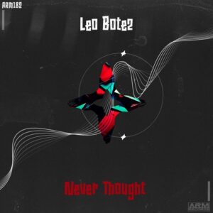 Leo Botez - Never Thought [ARM182]