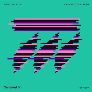 Mario Ochoa - Crushed/Forsaken [TERM250]
