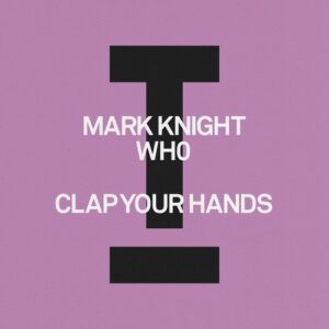 Mark Knight, Wh0 - Clap Your Hands [TOOL141001Z]