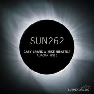 Mike Hiratzka & Cary Crank - Aurora Skies [SUN262A]