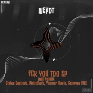 NEPOT - FCK YOU TOO EP [ARM180]