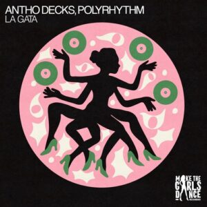 PolyRhythm, Antho Decks - La Gata (Extended Mix) [BTPRT370149]