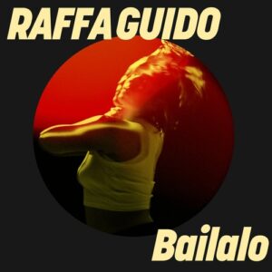RAFFA GUIDO - Bailalo [GPM914]