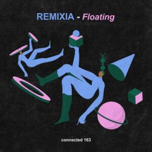 REMIXIA - Floating [CONNECTED163]