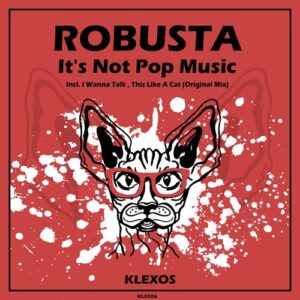 ROBUSTA - It's Not Pop Music [KLX506]