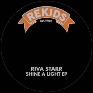 Riva Starr - Shine A Light EP [REKIDS284]