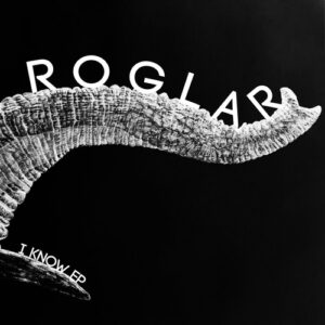 Roglar - I Know E.P [NEIN2609]