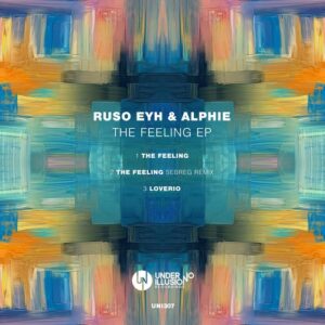 Ruso Eyh, Alphie - The Feeling EP [UNI307]