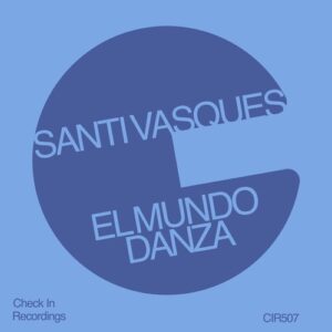 Santi Vasques - El Mundo Danza [CIR507]