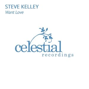 Steve Kelley - Want Love [CEL0264]