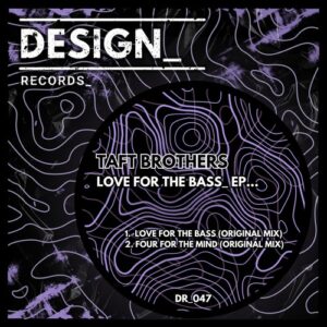 TAFT BROTHERS - Love For The Bass EP [DR047]