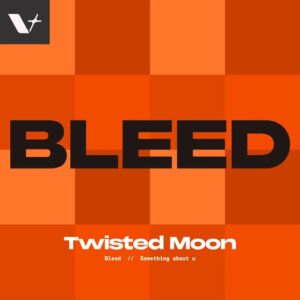 TWISTED MOON - Bleed [VOLT005]