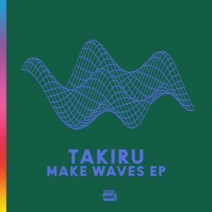 Takiru & Marci - Make Waves EP [kioskid046]